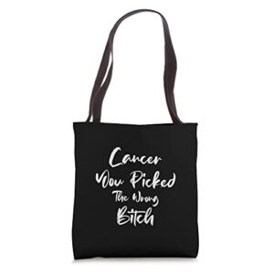 cancer you picked the wrong bitch funny cancer patient tote bag