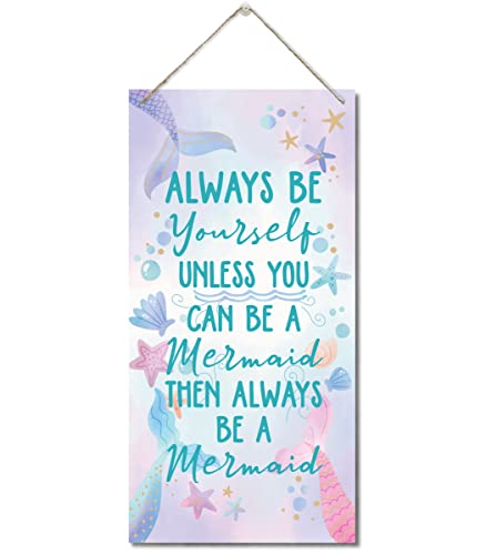 Always Be Yourself Unless You Can Be A Mermaid Then Always Be A Mermaid Wall Decor Sign, Printed Wood Plaque Sign, Mermaid Decor, Hanging Wood Sign Home Decor, Home Decor Wall Art Sign 12" x 6"