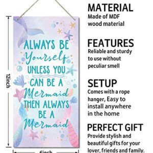 Always Be Yourself Unless You Can Be A Mermaid Then Always Be A Mermaid Wall Decor Sign, Printed Wood Plaque Sign, Mermaid Decor, Hanging Wood Sign Home Decor, Home Decor Wall Art Sign 12" x 6"