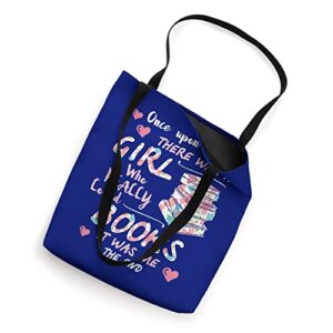 Girl Book Lover Once Upon A Time A Girl Loved Reading Books Tote Bag