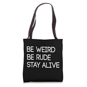 be weird rude stay alive true crime podcast tote bag