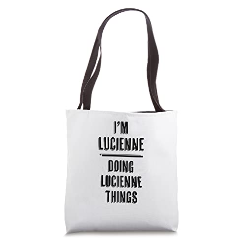 I'm LUCIENNE Doing LUCIENNE Things | Funny Cute - Name Tote Bag