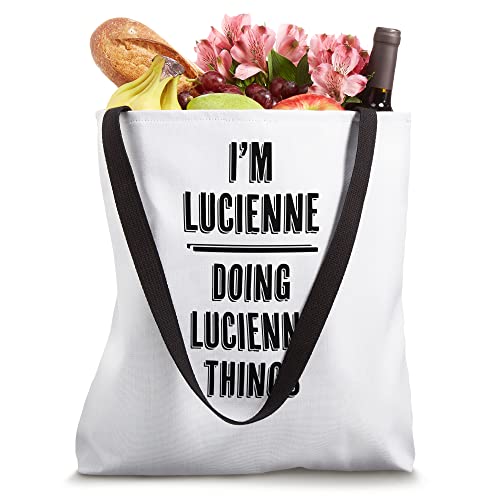 I'm LUCIENNE Doing LUCIENNE Things | Funny Cute - Name Tote Bag