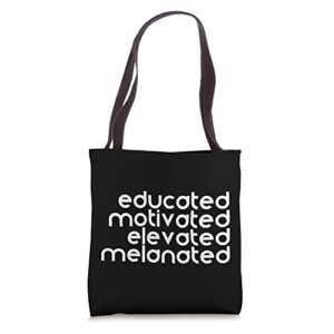 Black History Month Educated Motivated Elevated Melanated Tote Bag