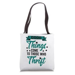 thrifting thrift store shop good things come to those who tote bag