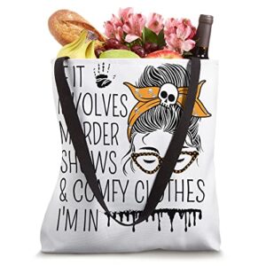 Funny Serial Killer True Crime Junkie Murder Mystery Shows Tote Bag