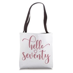 70th birthday for women, hello seventy, 70 years old, cute tote bag
