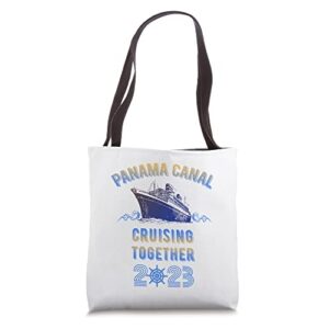 panama canal cruising together 2023 family friends cruise tote bag
