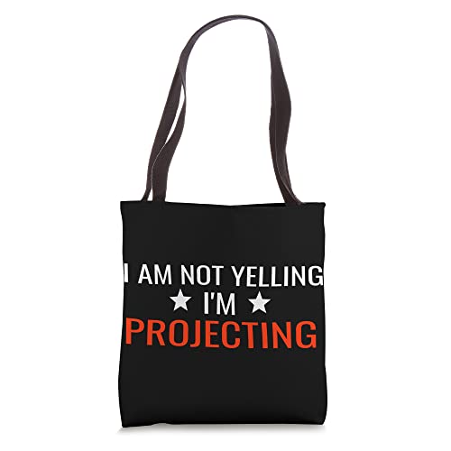 I'm Not Yelling I'm Projecting Acting Actor Thespian Theater Tote Bag