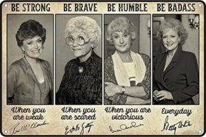 rifosa the golden girls cast signature be strong be brave be humble be badass metal painting retro vintage tin sign bar wall decor poster 8×12 inch