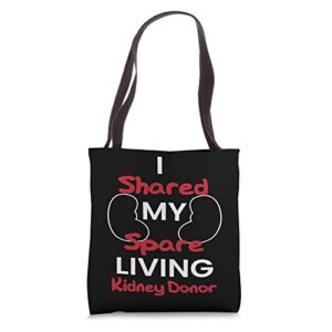 kidney donation i shared my spare living i organ donor tote bag