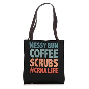 messy bun coffee scrubs crna life funny nurse anesthetist tote bag