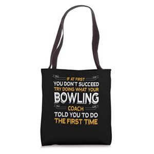 try doing what your bowling coach told you motivational tote bag