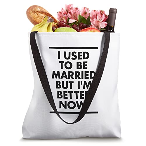 I Used To Be Married But I'm Better Now Funny Divorced Tote Bag