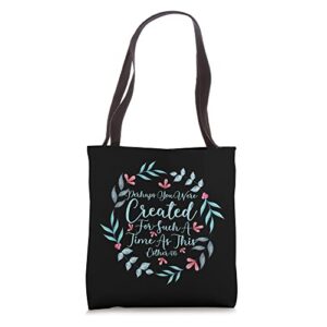 perhaps you were created for such a time as this esther 4:14 tote bag