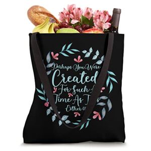 Perhaps You Were Created For Such A Time As This Esther 4:14 Tote Bag