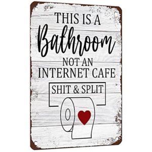 mesibo funny sarcastic metal tin sign bathroom decor signs this is bathroom not an internet cafe shit & split 12×8 inches