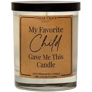 my favorite child gave me this candle – gifts for mom from daughter, son- mom gifts, funny birthday gifts for mom, mothers day & christmas day gifts for mom, funny candle – handcrafted in usa