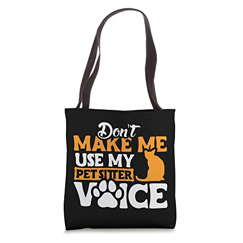 Don`t make me use my pet sitter voice design for cat lover Tote Bag