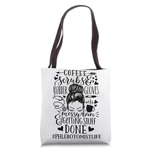 phlebotomist life messy bun coffee scrubs and rubber gloves tote bag