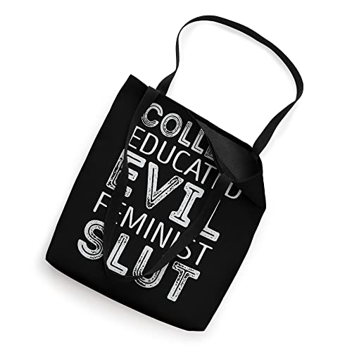 College educated evil Feminist slut Tote Bag