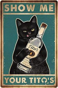 funny show me your tito’s black cat poster man cave sign vintage bar sign bar wall decor 12″ * 8″ (098)