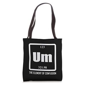 chemist um the element of confusion periodic table tote bag