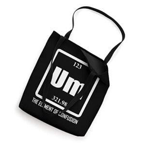 Chemist Um The Element Of Confusion Periodic Table Tote Bag