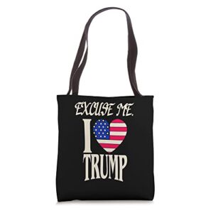 funny republican love trump quote excuse me i love trump tote bag