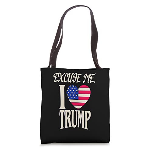 funny republican love trump quote excuse me i love trump Tote Bag