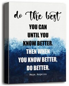 inspirational quotes canvas wall art, maya angelou quotes wall sign- do the best you can until you know better inspirational wall art, motivational print poster, gift for home and office decor 12×15
