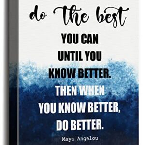 Inspirational Quotes Canvas Wall Art, Maya Angelou Quotes Wall Sign- Do the Best You Can Until You Know Better Inspirational Wall Art, Motivational Print Poster, Gift for Home and Office Decor 12x15