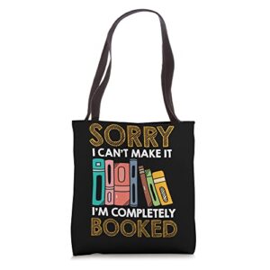 Sorry I Can't Make It I'm Completely Booked Tote Bag