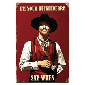 Man Cave Decor West Cowboy Movie Metal Sign, Doc Holiday Tombstone Tin signs Vintage Movie Posters - I'm Your Huckleberry/ Hucklebearer - 8x12 inches Western Decor Retro Wall Art Tin Signs, Cowboy Decor Gift for Tombstone Fan
