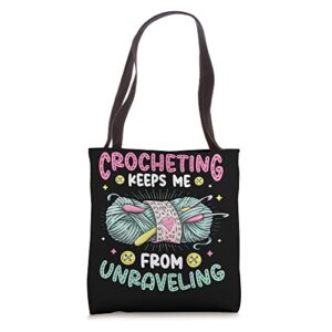 crocheting keeps me from unraveling knitting crochet tote bag
