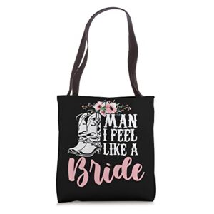 man i feel like a bride tote bag