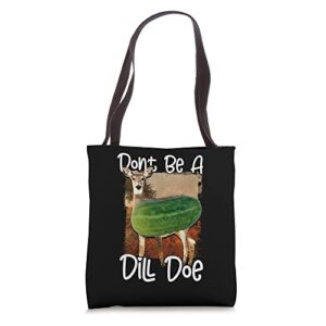 dill doe shirt dill pickle tote bag