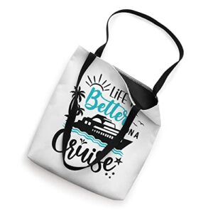 Life Is Better on a Cruise Vacation Funny Tote Bag
