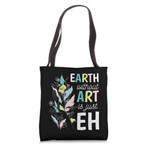 earth day pun the earth without art is just eh tote bag