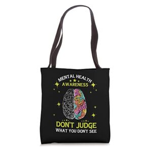 mental health awareness don’t judge what you don’t see tote bag