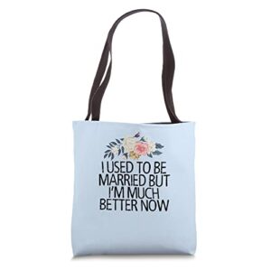 floral flowers, i used to be married but i’m much better now tote bag