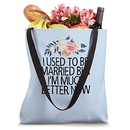 Floral Flowers, I Used To Be Married But I'm Much Better Now Tote Bag