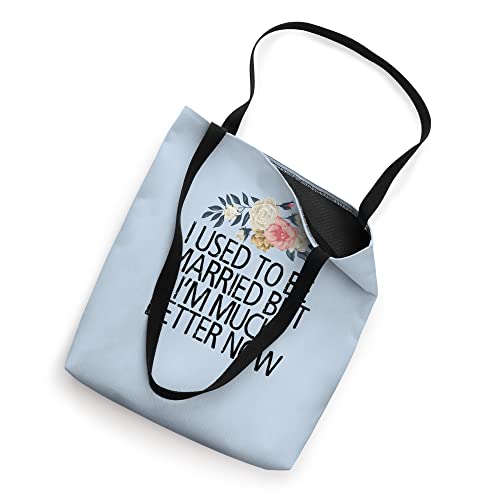 Floral Flowers, I Used To Be Married But I'm Much Better Now Tote Bag