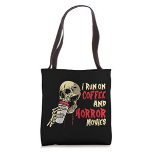 i run on coffee and horror movies tote bag