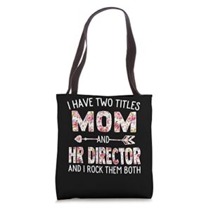 i have two titles mom & hr director mothers day flower tote bag
