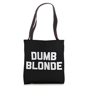 dumb blonde t-shirt funny saying sarcastic novelty blonde tote bag