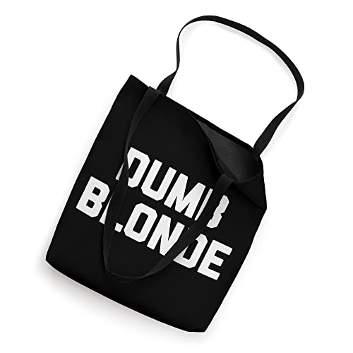 Dumb Blonde T-Shirt funny saying sarcastic novelty blonde Tote Bag