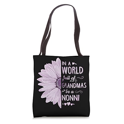 In a world full of grandmas be a NONNI Flower Grandma Gifts Tote Bag