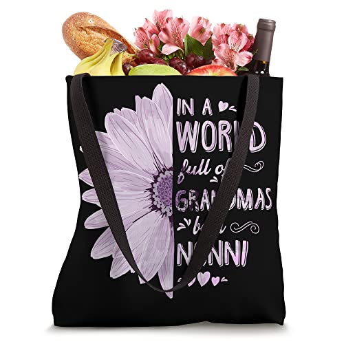 In a world full of grandmas be a NONNI Flower Grandma Gifts Tote Bag