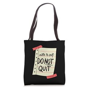 note to self do not quit motivational saying paper graphic tote bag